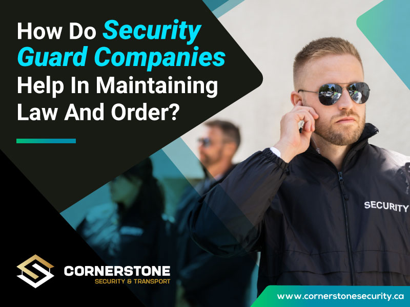 How Do Security Guard Companies Help In Maintaining Law And Order?