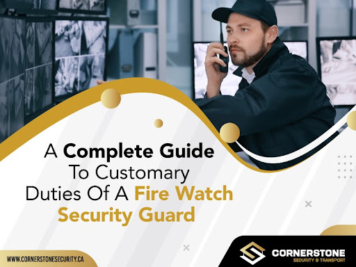 A Complete Guide To Customary Duties Of A Fire Watch Security Guard
