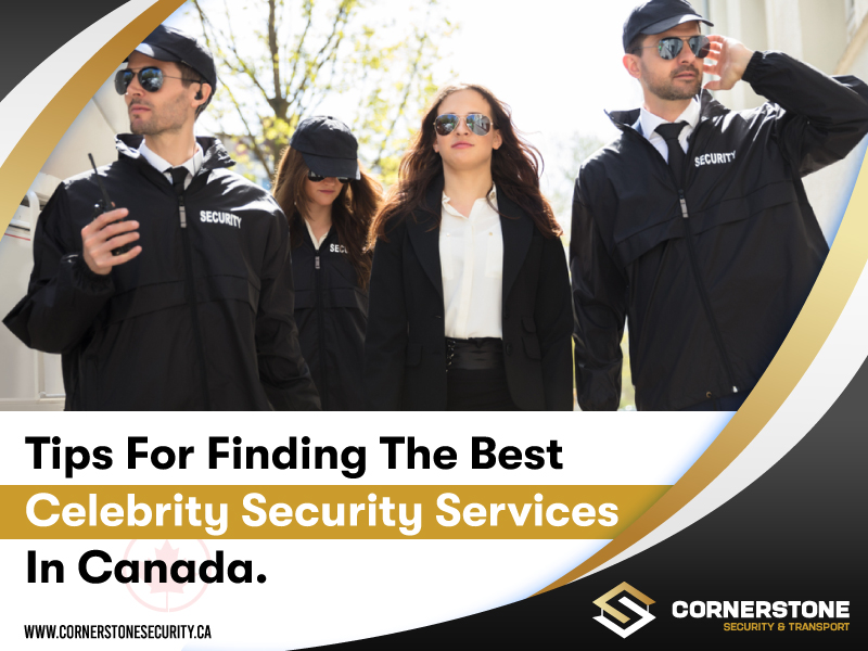 Tips For Finding The Best Celebrity Security Services In Canada
