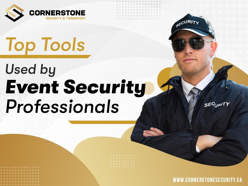 Top Tools Used By Event Security Professionals