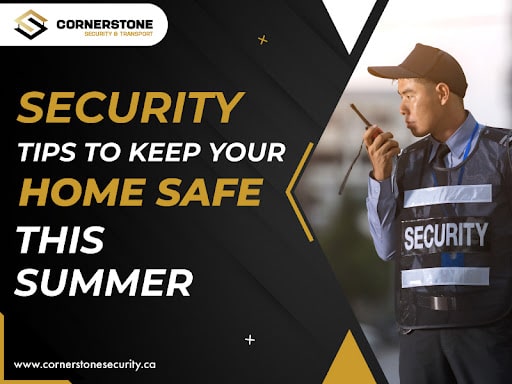 Security Tips To Keep Your Home Safe This Summer