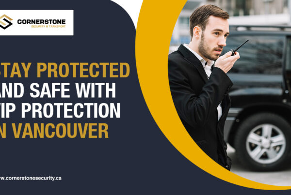 Stay Protected And Safe With VIP Protection in Vancouver