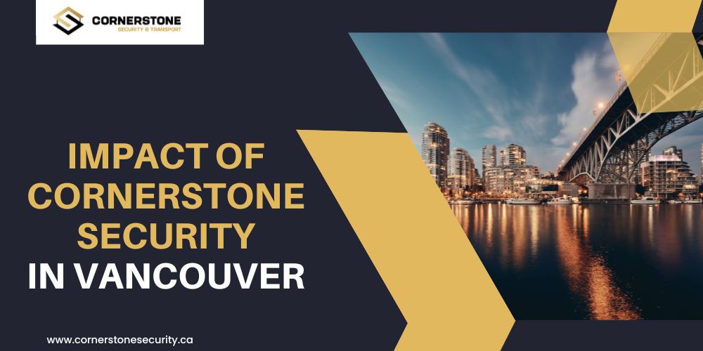 Why Local Matters: The Impact of Cornerstone Security in Vancouver