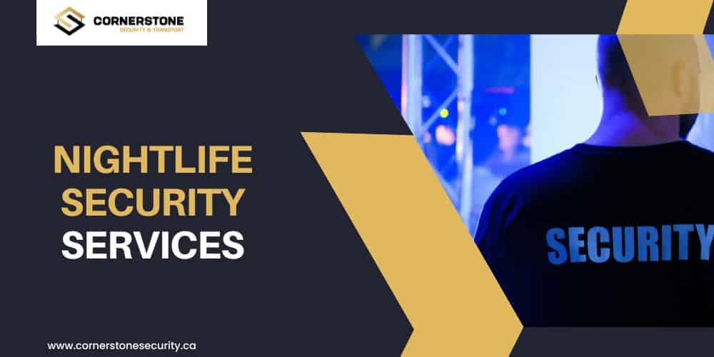 Ensuring Safe and Secure Nightlife Experiences: Cornerstone Security & Transport’s Nightlife Security Services