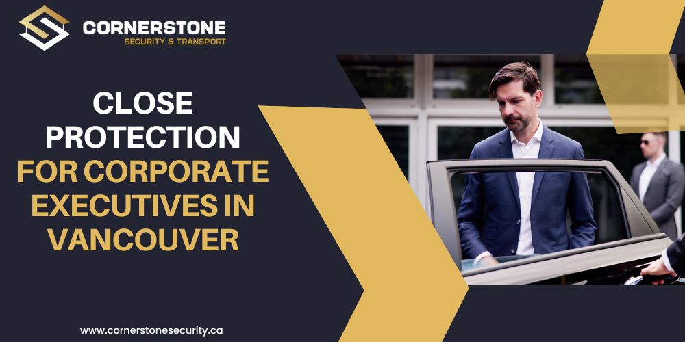 Close Protection for Corporate Executives in Vancouver