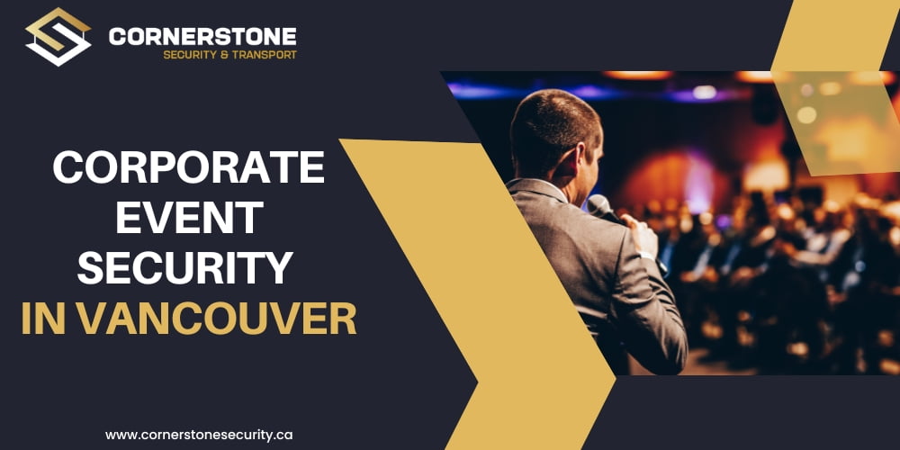 Corporate Event Security in Vancouver: Seamless Protection, Professional Planning, and Elite Personnel