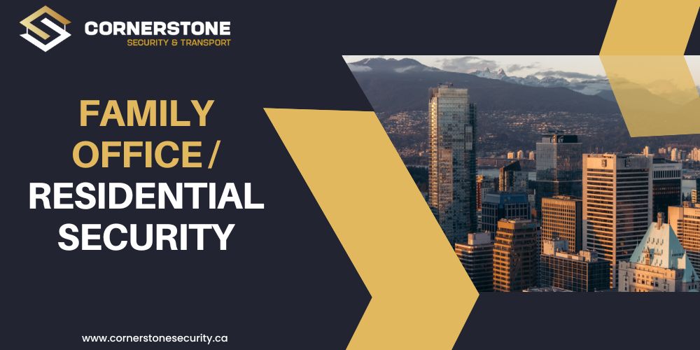 Family Office & Residential Security in Vancouver: Protecting What Matters Most