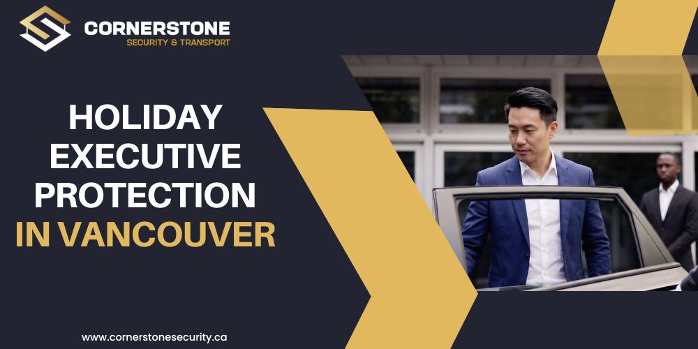 Holiday Executive Protection in Vancouver: Full-Family Coverage from Arrival to Departure