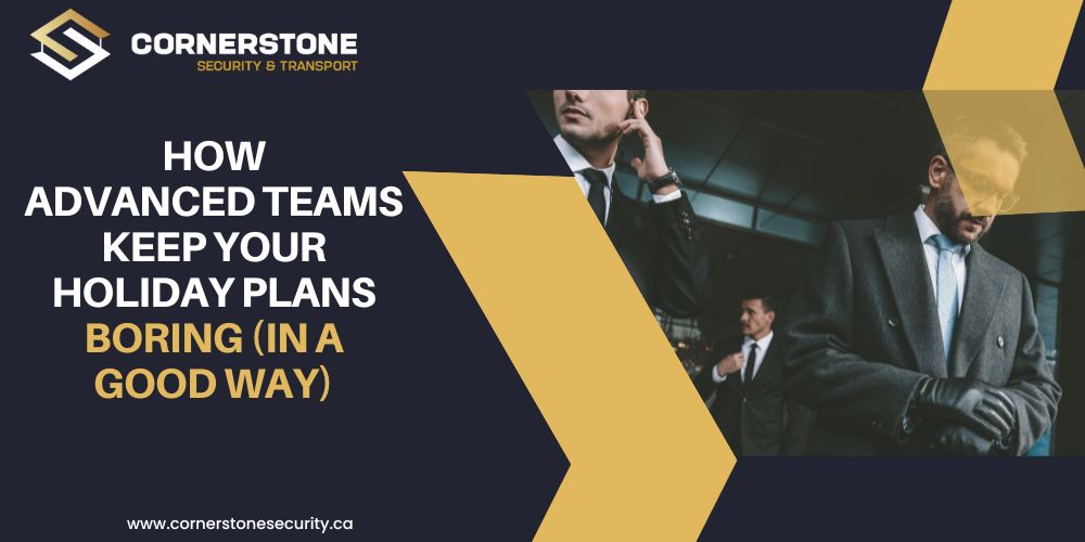 How Advance Teams Keep Your Holiday Plans Boring (In a Good Way)